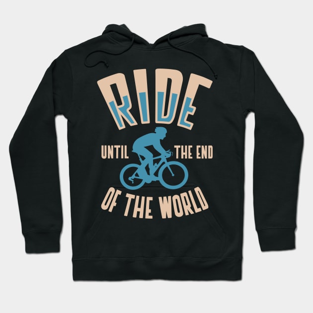 ride until the end of the world Hoodie by fabecco